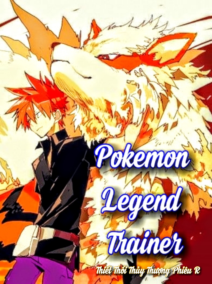 Pokemon Legend Trainer (Tinh Linh Chi Truyền Kỳ Huấn Luyện Gia) - Thiết Thối Thủy Thượng Phiêu R 